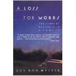 A Loss for Words: The Story of Deafness in a Family - Lou Ann Walker