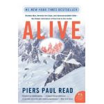 Alive: Sixteen Men, Seventy-Two Days, and Insurmountable Odds--The Classic Adventure of Survival in the Andes - Piers Paul Read