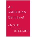 An American Childhood - Annie Dillard