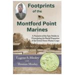 Footprints of the Montford Point Marines: A Narrative of the Epic Strides in Overcoming the Racial Disparities of the United States Marine Corps - Eugene S. Mosley