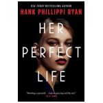 Her Perfect Life - Hank Phillippi Ryan