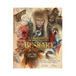 Jim Henson's Labyrinth: Bestiary: A Definitive Guide to the Creatures of the Goblin King's Realm - S. T. Bende