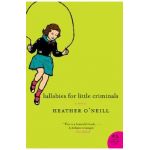 Lullabies for Little Criminals - Heather O'neill