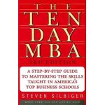 The Ten-Day MBA: A Step-By-Step Guide to Mastering the Skills Taught in America's Top Business Schools - Steven A. Silbiger