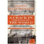 A Crack in the Edge of the World: America and the Great California Earthquake of 1906 - Simon Winchester