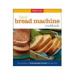 Betty Crocker's Best Bread Machine Cookbook: The Goodness of Homemade Bread the Easy Way - Lois L. Tlusty