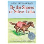 By the Shores of Silver Lake - Laura Ingalls Wilder