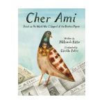 Cher Ami: Based on the World War I Legend of the Fearless Pigeon - Mélisande Potter