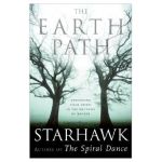 The Earth Path: Grounding Your Spirit in the Rhythms of Nature - Starhawk