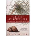 The Spirit of the Disciplines - Reissue: Understanding How God Changes Lives - Dallas Willard
