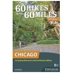 60 Hikes Within 60 Miles: Chicago: Including Wisconsin and Northwest Indiana - Ted Villaire