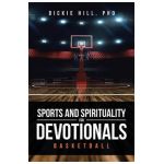 Basketball (Sports and Spirituality for Devotionals) - Dickie Hill Phd