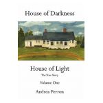 House of Darkness House of Light: The True Story Volume One - Andrea Perron