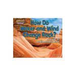How Do Water and Wind Change Rock?: A Look at Sedimentary Rock - Ellen Lawrence