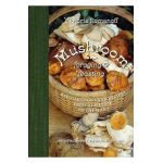 Mushroom Foraging and Feasting: Recollections and Recipes from a Lifetime on the Hunt - Victoria Romanoff