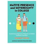 Native Presence and Sovereignty in College: Sustaining Indigenous Weapons to Defeat Systemic Monsters - Amanda R. Tachine