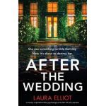 After the Wedding: A totally unputdownable psychological thriller full of suspense - Laura Elliot