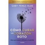 Cómo Curar Un Corazón Roto. 10 Aniversario - Gaby Pérez Islas