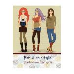 Fashion Style Sketchbook for Girls: Create Your Own Style, Easy Way to Sketch your Fashion Design, 110 Large Pages with Figure Templates, Size 8.5 x 1 - Trust