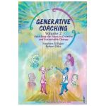Generative Coaching Volume 2: Enriching the Steps to Creative and Sustainable Change - Stephen Gilligan