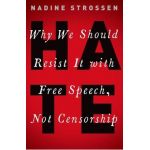 Hate: Why We Should Resist It with Free Speech, Not Censorship - Nadine Strossen