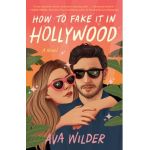 How to Fake It in Hollywood - Ava Wilder