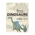 Princeton Field Guide to Dinosaurs