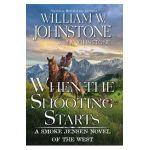 When the Shooting Starts - William W. Johnstone