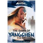 Avatar, the Last Airbender: The Dawn of Yangchen (Chronicles of the Avatar Book 3) - F. C. Yee