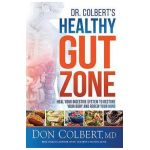 Dr. Colbert's Healthy Gut Zone: Heal Your Digestive System to Restore Your Body and Renew Your Mind - Don Colbert