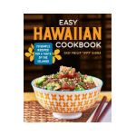 Easy Hawaiian Cookbook: 70 Simple Recipes for a Taste of the Islands - Chef Philip Aiona