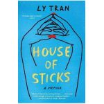House of Sticks: A Memoir - Ly Tran
