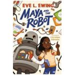 Maya and the Robot - Eve L. Ewing