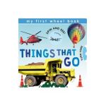 My First Wheel Books: Things That Go - Patricia Hegarty