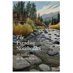 The Paradise Notebooks: 90 Miles Across the Sierra Nevada - Richard J. Nevle