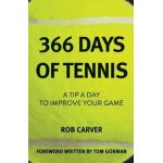 366 Days of Tennis: A Tip a Day to Improve Your Game - Rob Carver