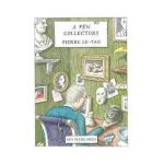 A Few Collectors - Pierre Le-tan