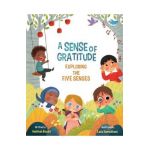 A Sense of Gratitude: Exploring the Five Senses - Halimah Bashir