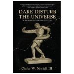 Dare Disturb The Universe: A Memoir of Venture Capital - Charles Newhall