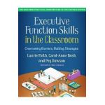 Executive Function Skills in the Classroom: Overcoming Barriers, Building Strategies - Laurie Faith