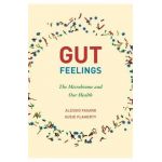 Gut Feelings: The Microbiome and Our Health - Alessio Fasano