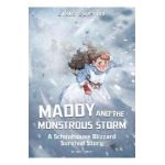 Maddy and the Monstrous Storm: A Schoolhouse Blizzard Survival Story - Julie Gilbert