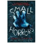 Small Horrors: A Collection of Fifty Creepy Stories - Darcy Coates