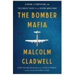 The Bomber Mafia: A Dream, a Temptation, and the Longest Night of the Second World War - Malcolm Gladwell