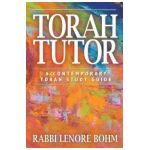 Torah Tutor: A Contemporary Torah Study Guide - Rabbi Lenore Bohm