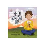 When Someone Dies: A Children's Mindful How-To Guide on Grief and Loss - Andrea Dorn