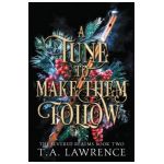 A Tune to Make Them Follow - T. A. Lawrence