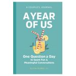 A Year of Us: A Couple's Journal: One Question a Day to Spark Fun and Meaningful Conversations - Alicia Muñoz