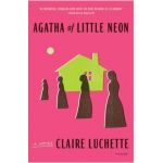 Agatha of Little Neon - Claire Luchette