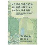 Agroecology and Regenerative Agriculture: Sustainable Solutions for Hunger, Poverty, and Climate Change - Vandana Shiva